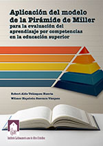 Imagen del libro Aplicación del modelo de la Pirámide de Miller para la evaluación del aprendizaje por competencias en la Educación Superior