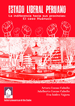 Imagen del libro Estado liberal peruano. La indiferencia hacia sus provincias: El caso de Huánuco